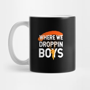 Where We Dropping Boys Funny Meme Mug